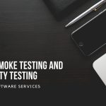 The Details of Smoke Testing and Sanity Testing