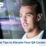 Essential Tips to Elevate Your QA Career in 2023